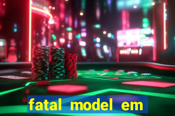 fatal model em cruz das almas